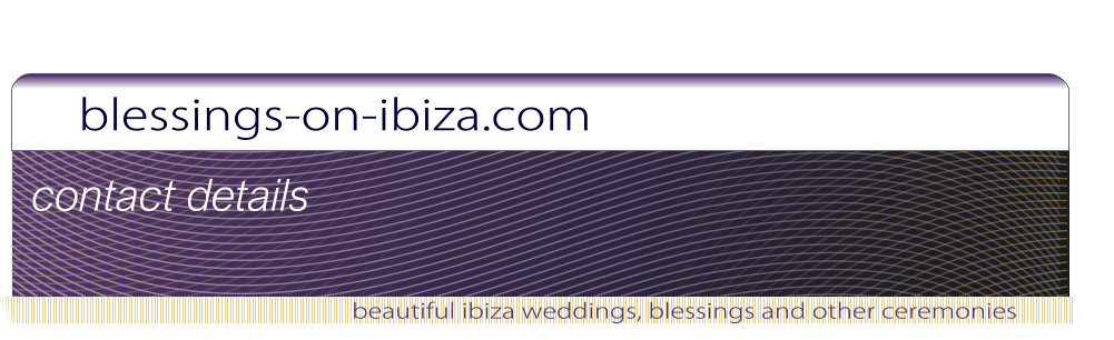 blessings-on-ibiza.com beautiful ibiza weddings, blessings and other ceremonies contact details