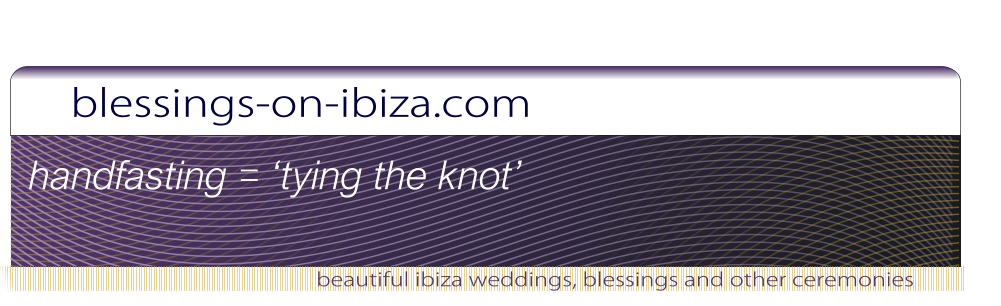 blessings-on-ibiza.com beautiful ibiza weddings, blessings and other ceremonies handfasting = ‘tying the knot’