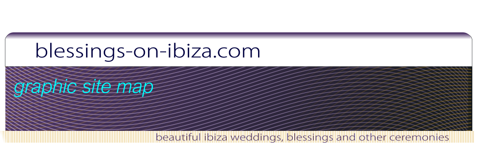 blessings-on-ibiza.com beautiful ibiza weddings, blessings and other ceremonies graphic site map