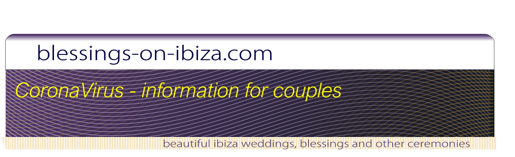 blessings-on-ibiza.com beautiful ibiza weddings, blessings and other ceremonies CoronaVirus - information for couples